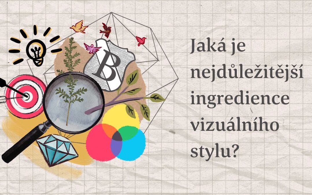 Jaká je nejdůležitější ingredience vizuálního stylu?